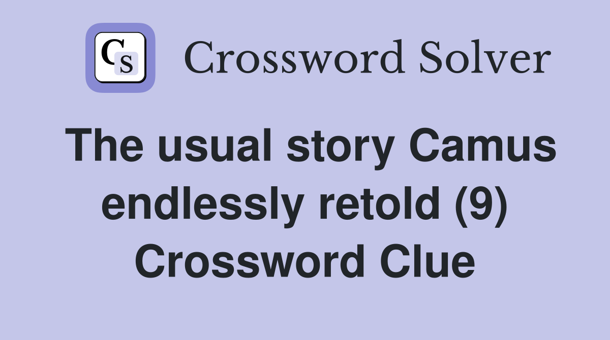 The usual story Camus endlessly retold (9) Crossword Clue