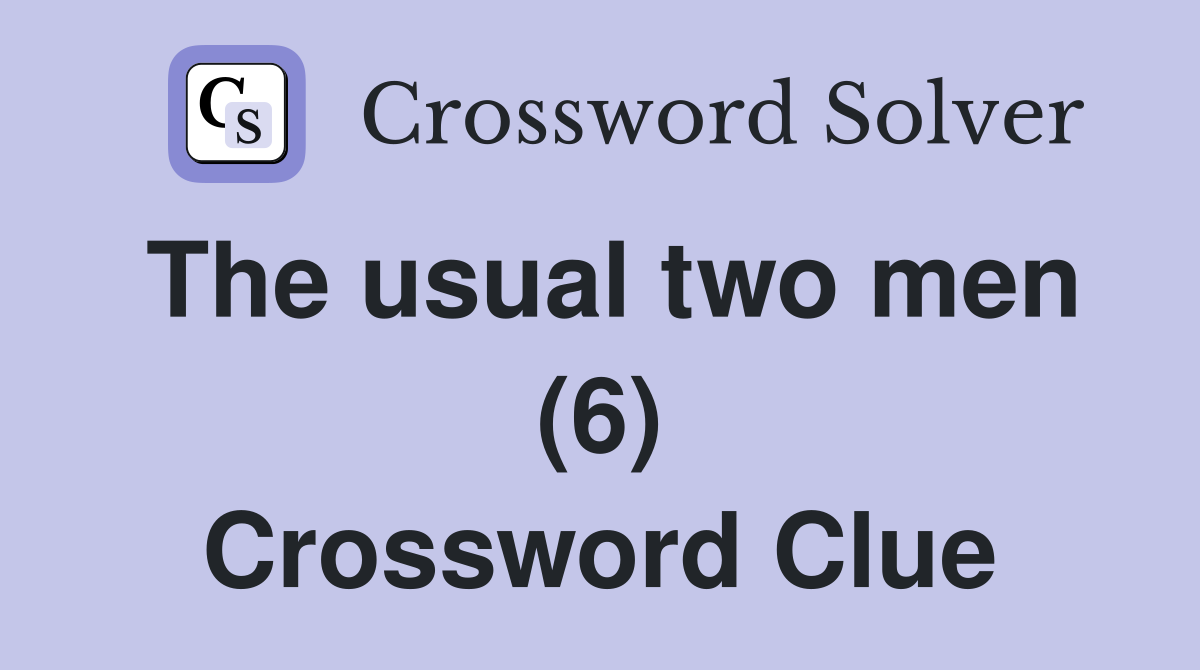 The usual two men (6) Crossword Clue