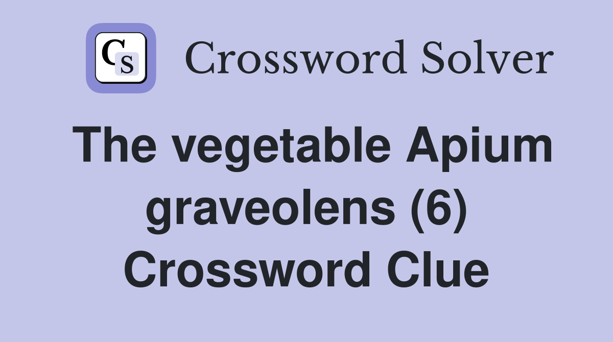 The vegetable Apium graveolens (6) Crossword Clue