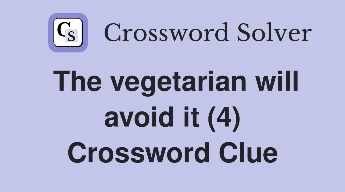 The vegetarian will avoid it (4) Crossword Clue