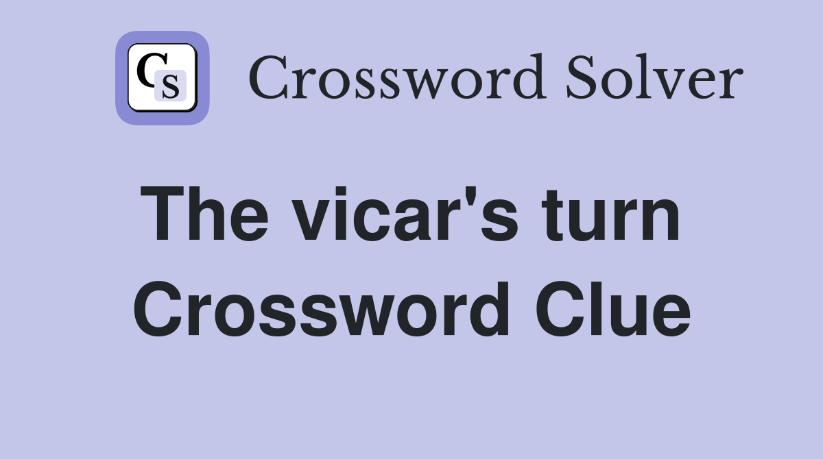 The vicar's turn  Crossword Clue