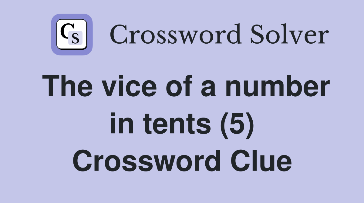 The vice of a number in tents (5) Crossword Clue