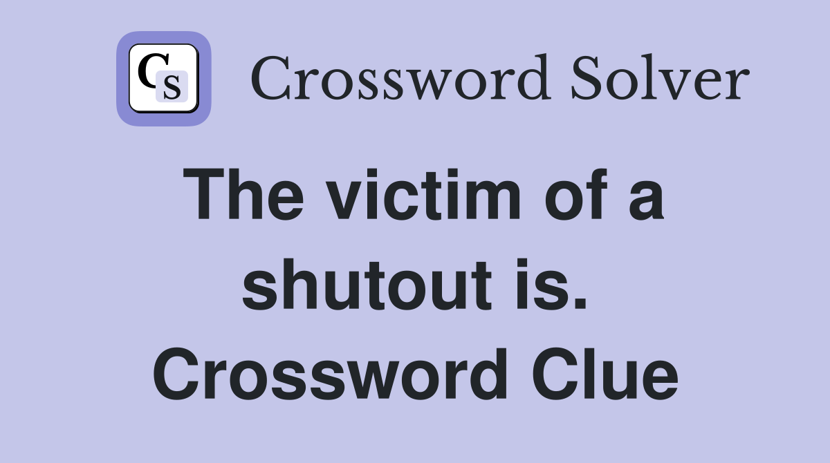 The victim of a shutout is. Crossword Clue