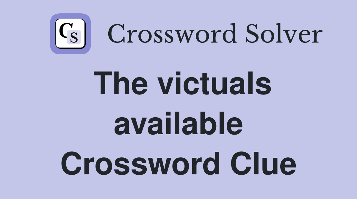 The victuals available Crossword Clue
