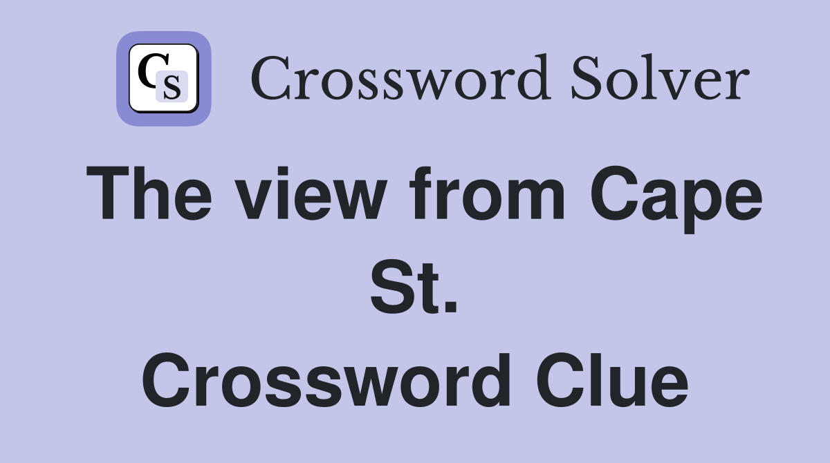 The view from Cape St. Crossword Clue