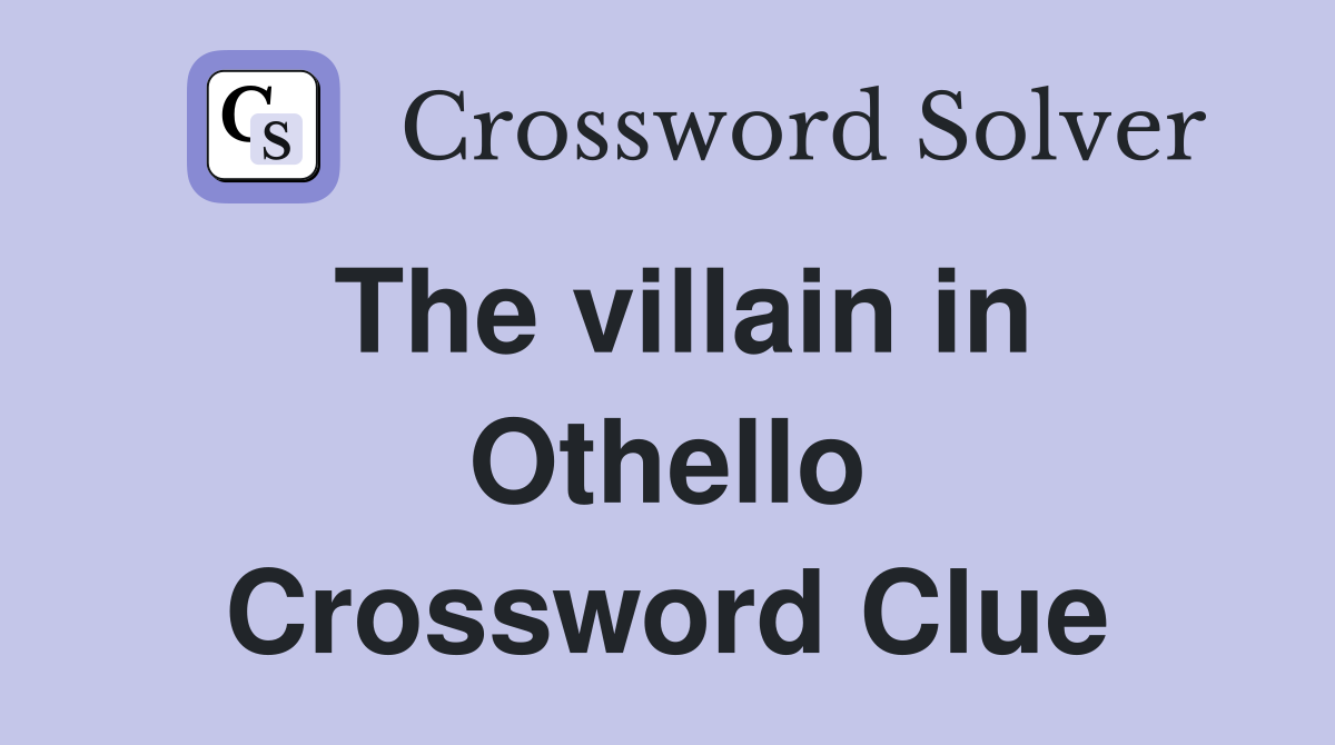 The villain in Othello Crossword Clue