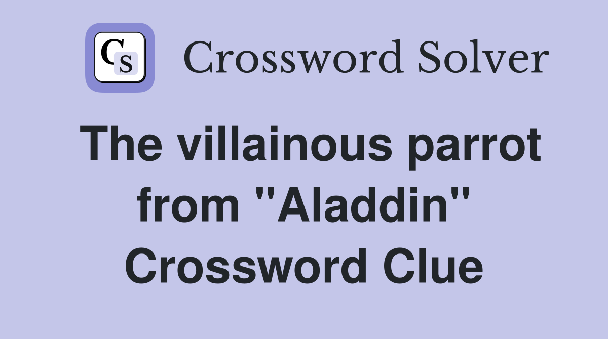 The villainous parrot from "Aladdin" Crossword Clue