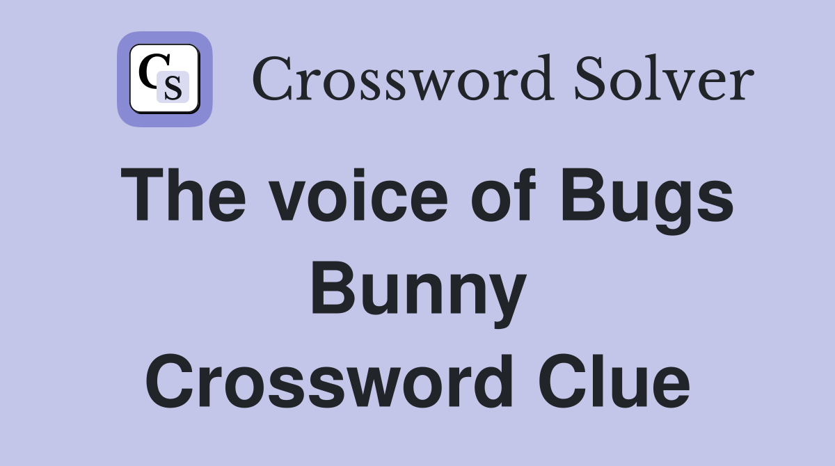 The voice of Bugs Bunny Crossword Clue