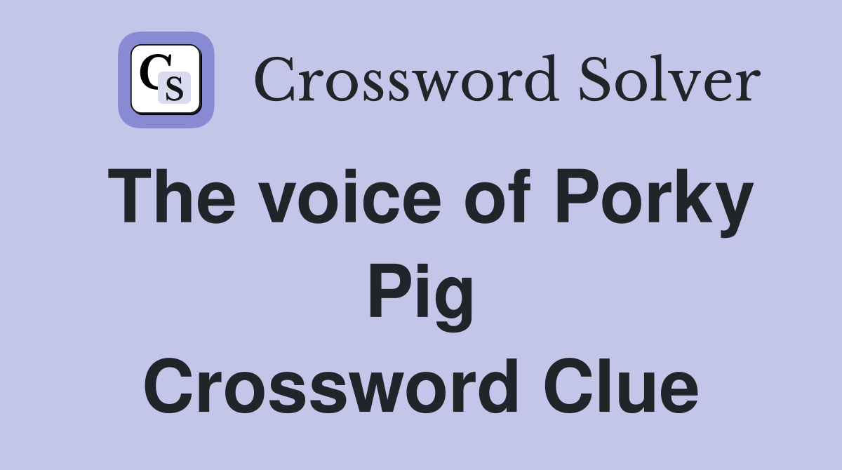 The voice of Porky Pig Crossword Clue