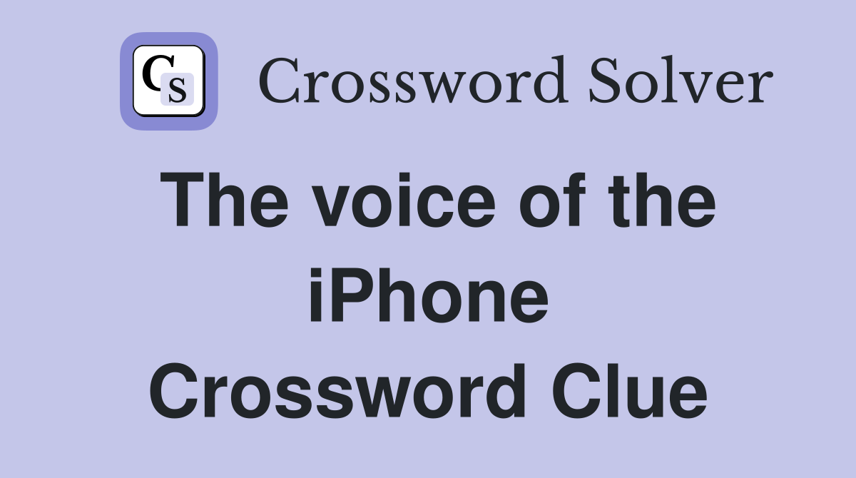 The voice of the iPhone Crossword Clue