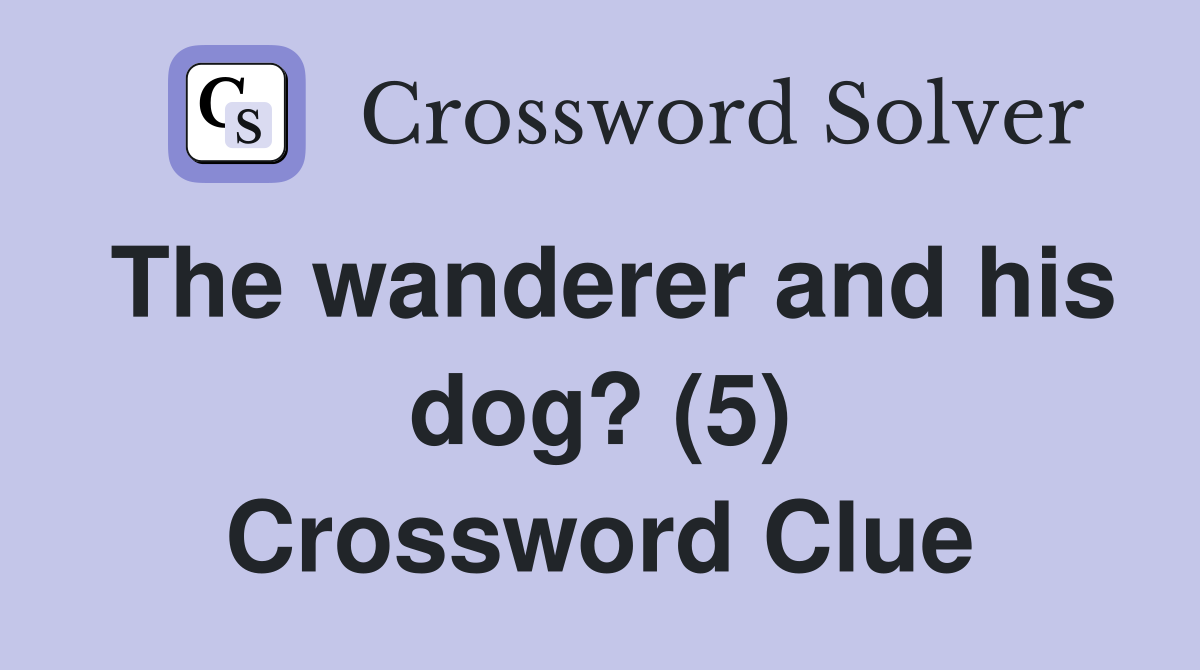 The wanderer and his dog? (5) Crossword Clue