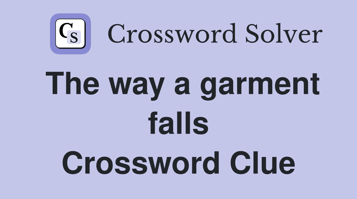 The way a garment falls Crossword Clue