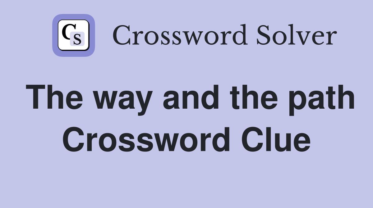 The way and the path Crossword Clue