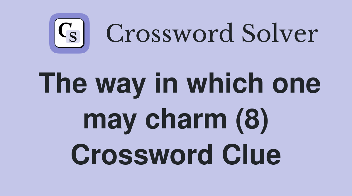 The way in which one may charm (8) Crossword Clue
