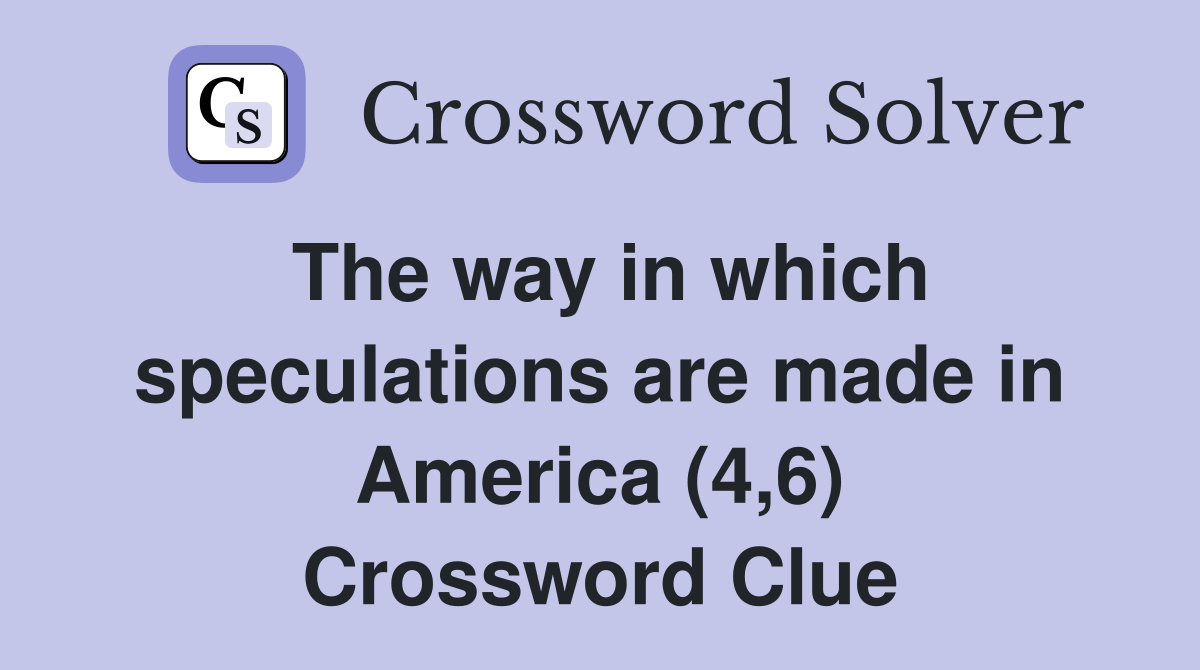 The way in which speculations are made in America (4,6) Crossword Clue
