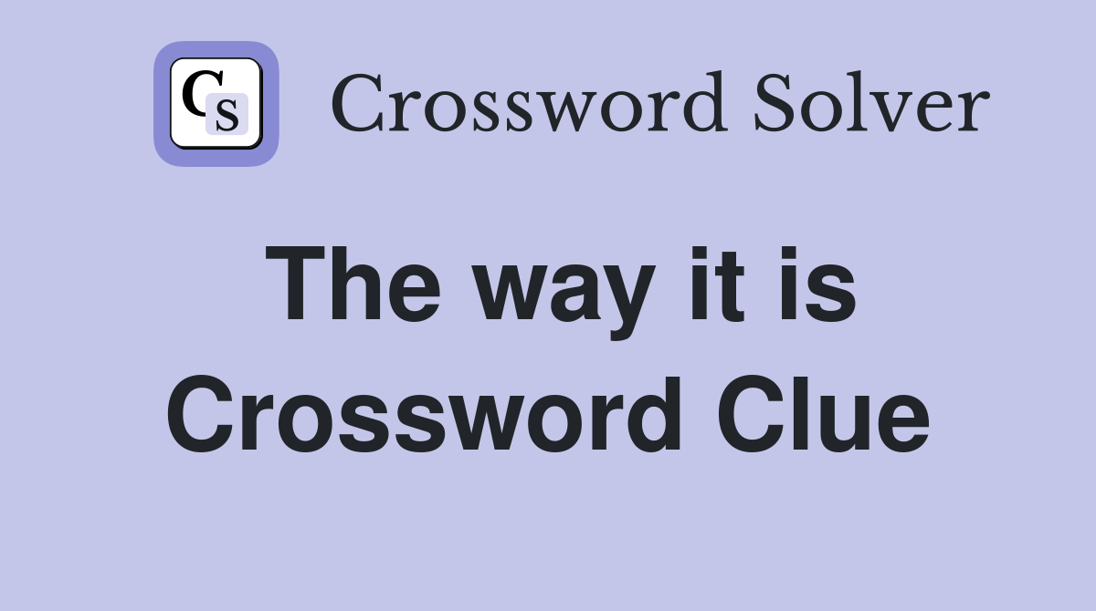 The way it is Crossword Clue