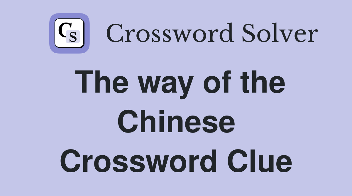 The way of the Chinese Crossword Clue
