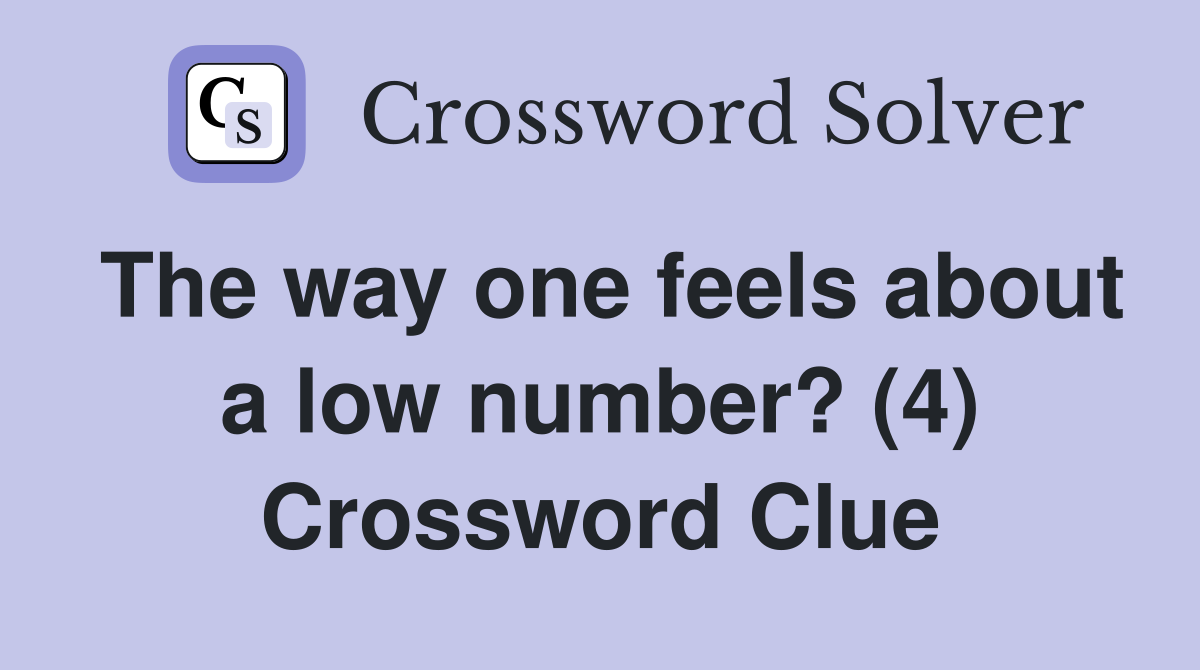 The way one feels about a low number? (4) Crossword Clue