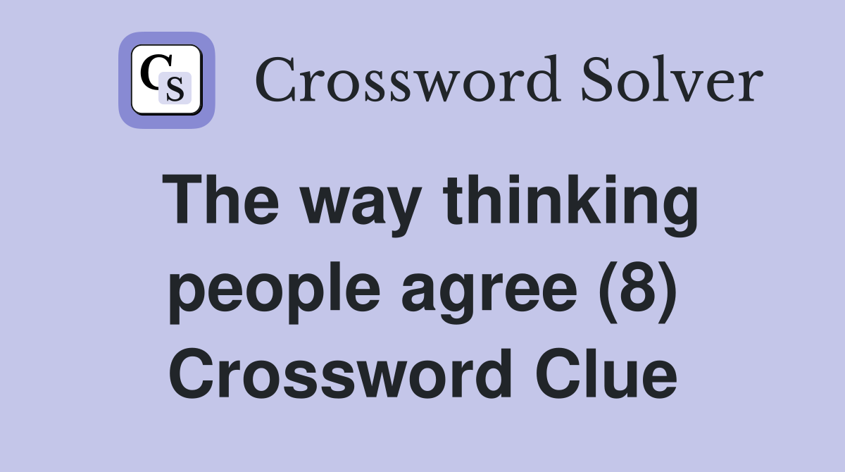 The way thinking people agree (8) Crossword Clue