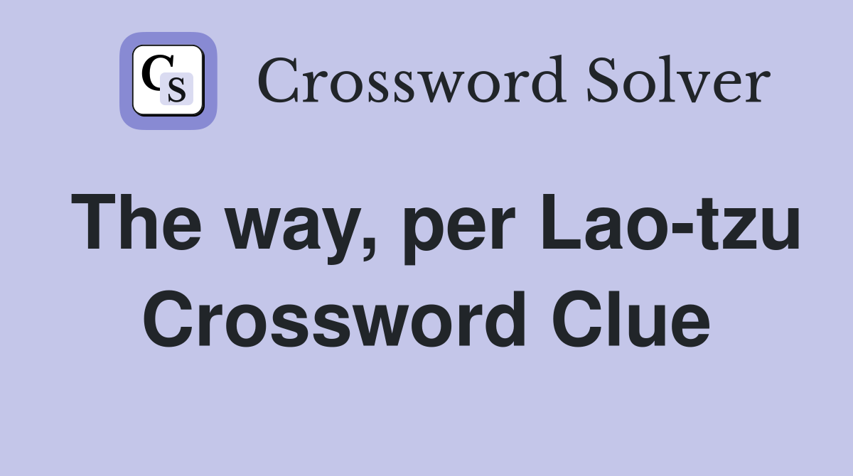 The way, per Lao-tzu Crossword Clue