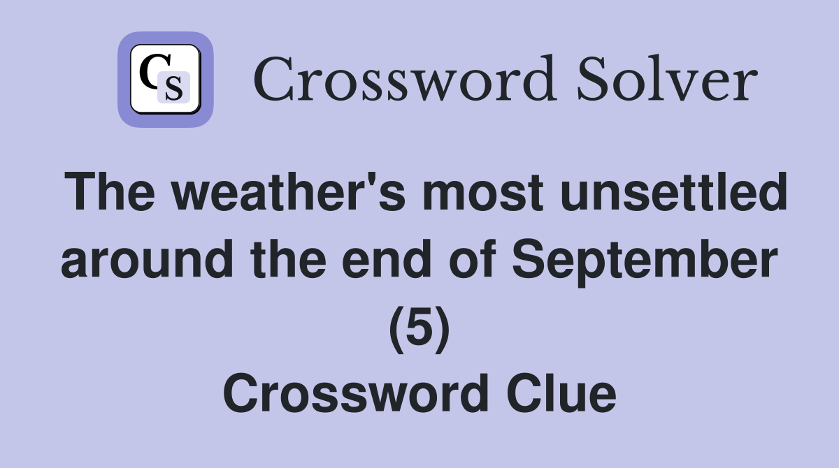 The weather's most unsettled around the end of September (5) Crossword Clue