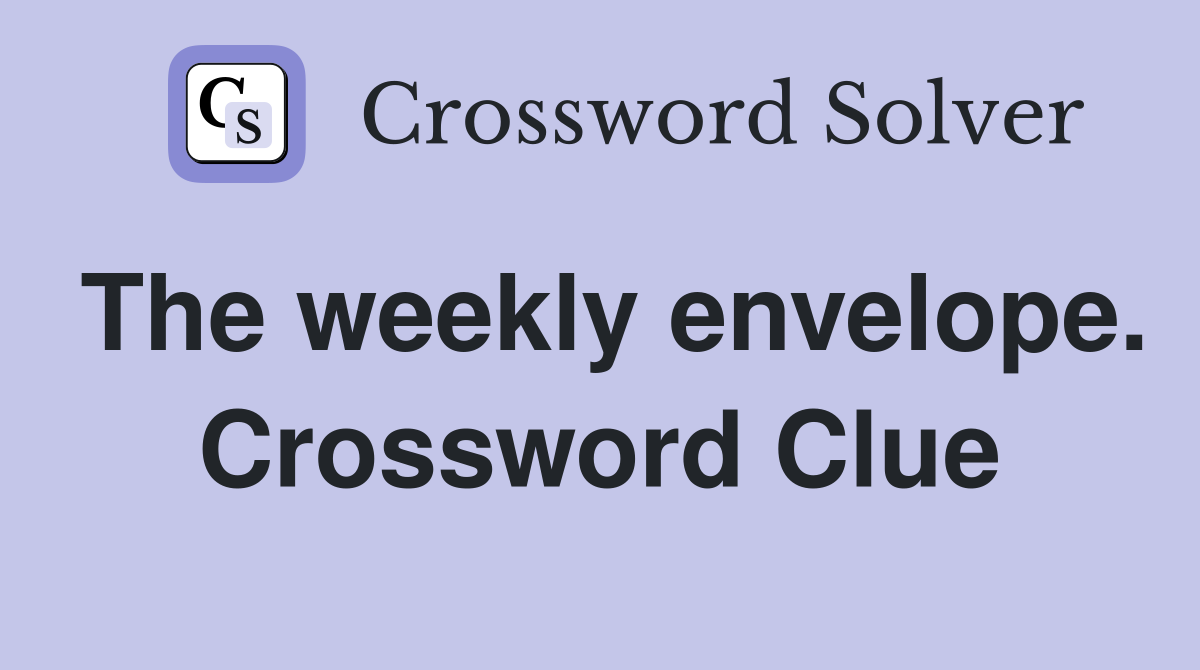 The weekly envelope. Crossword Clue