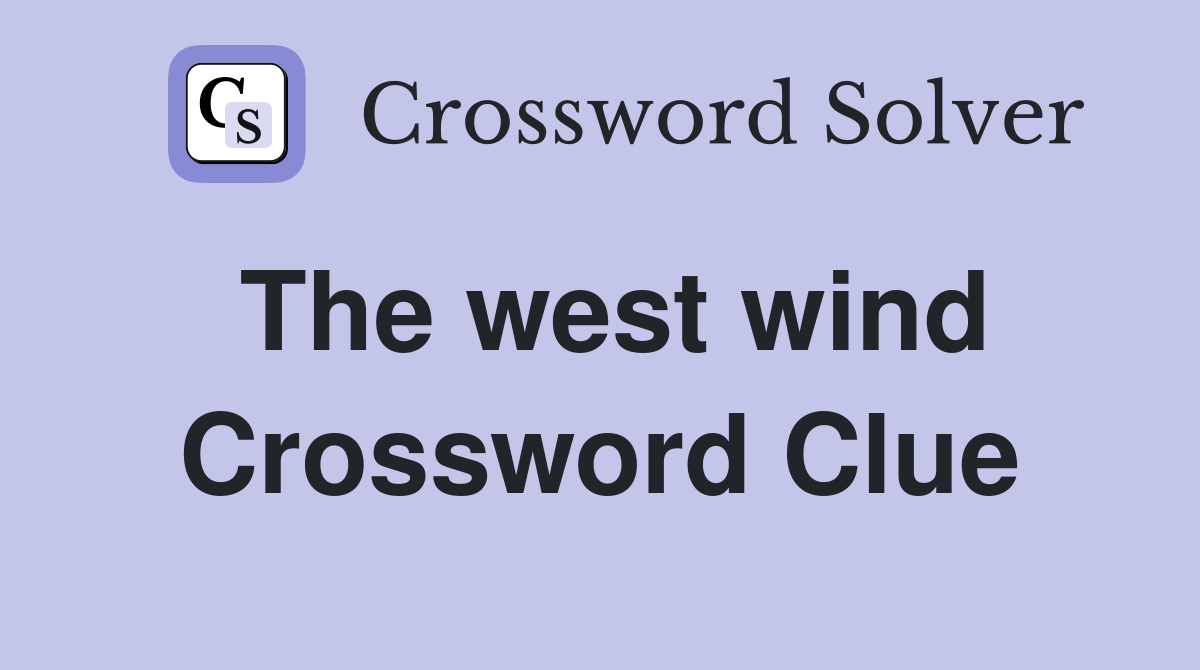 The west wind Crossword Clue