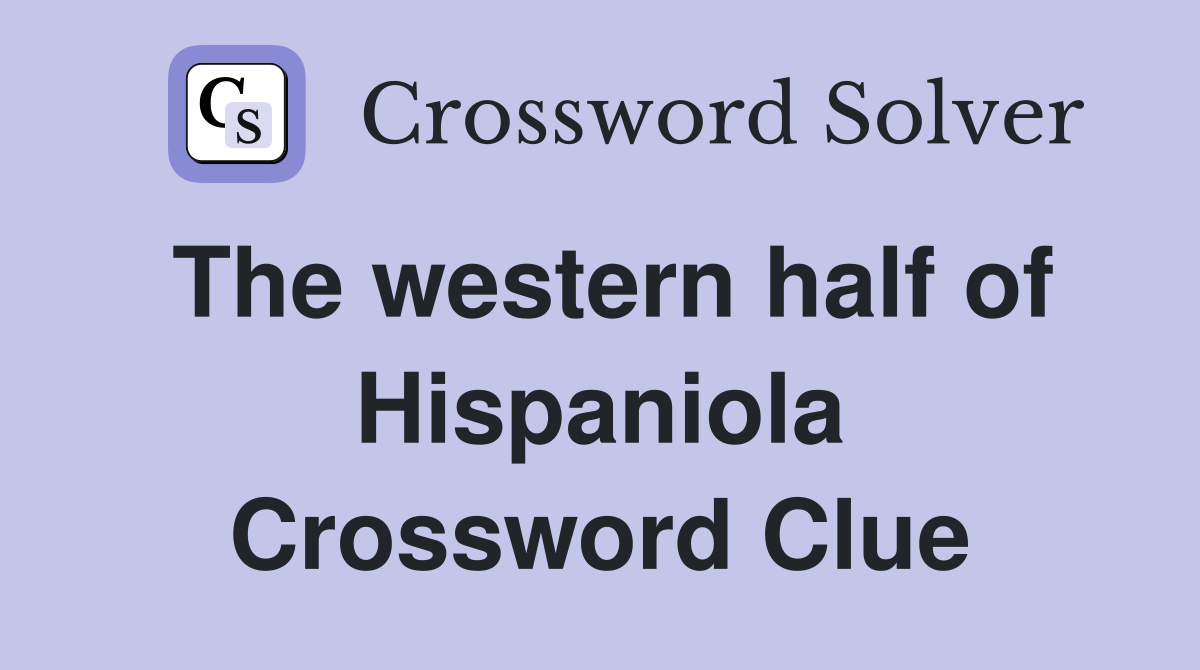 The western half of Hispaniola Crossword Clue