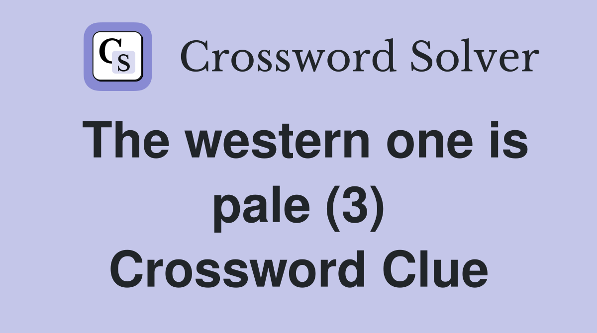 The western one is pale (3) Crossword Clue
