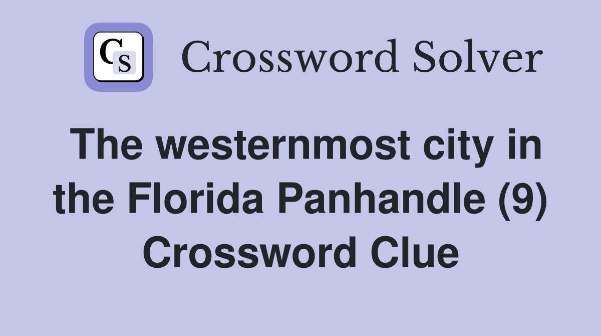 The westernmost city in the Florida Panhandle (9) Crossword Clue