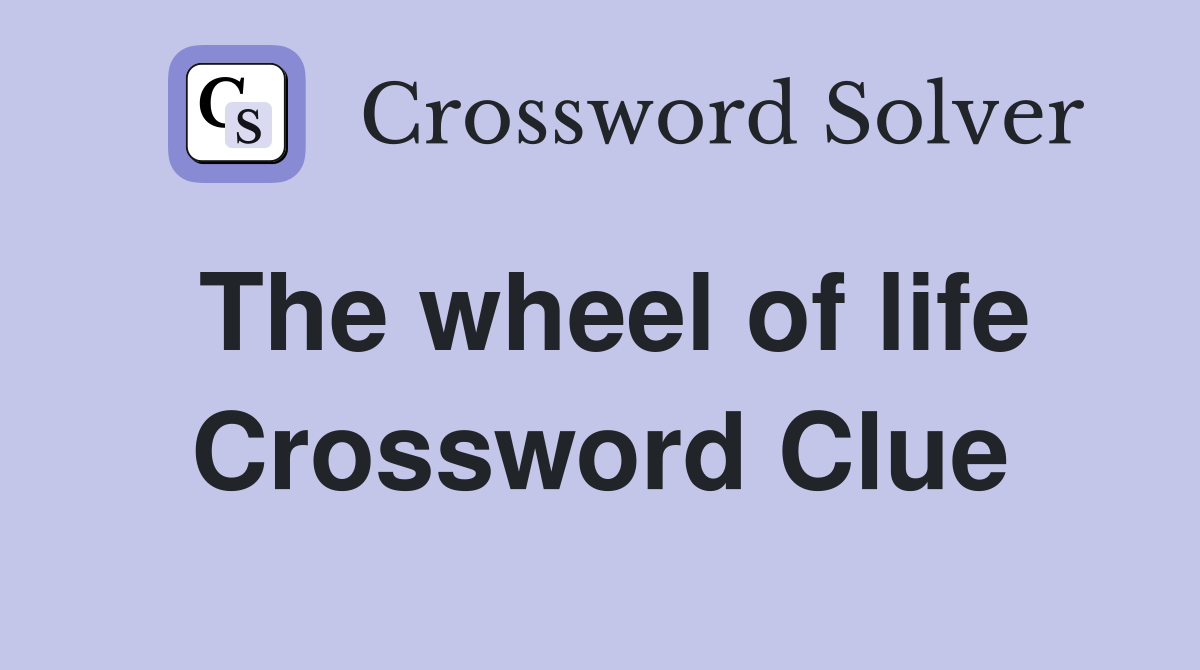 The wheel of life Crossword Clue