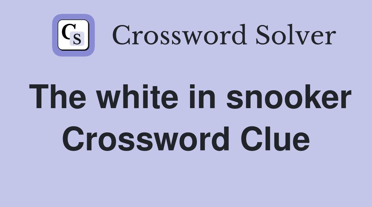 The white in snooker Crossword Clue