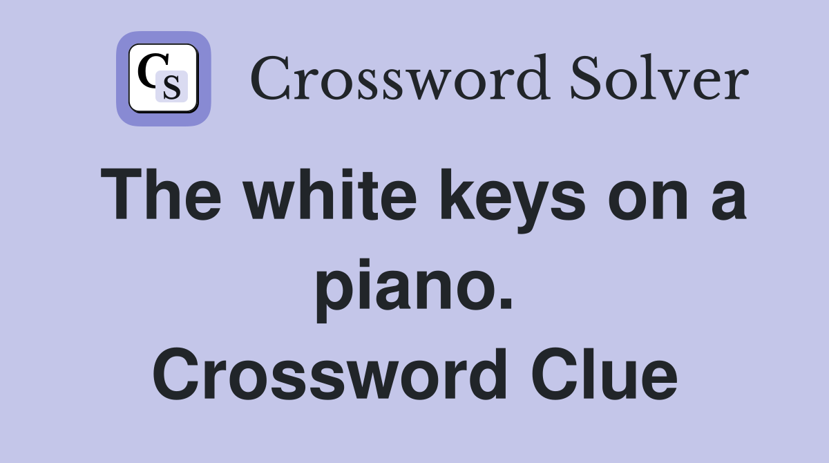 The white keys on a piano. Crossword Clue