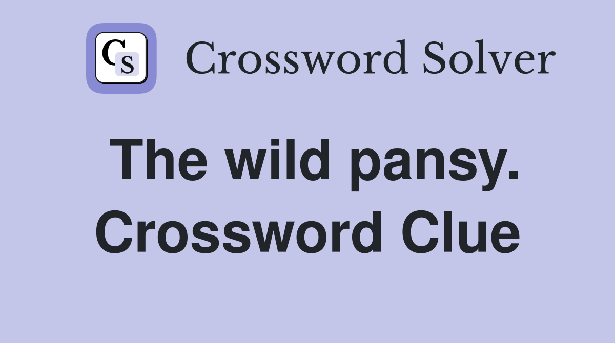 The wild pansy. Crossword Clue