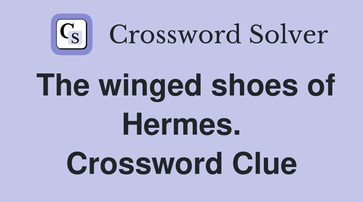 The winged shoes of Hermes. Crossword Clue
