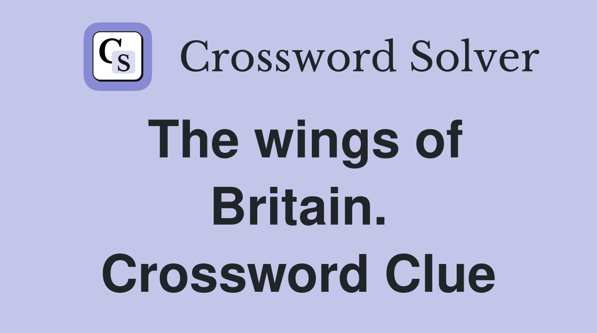 The wings of Britain. Crossword Clue