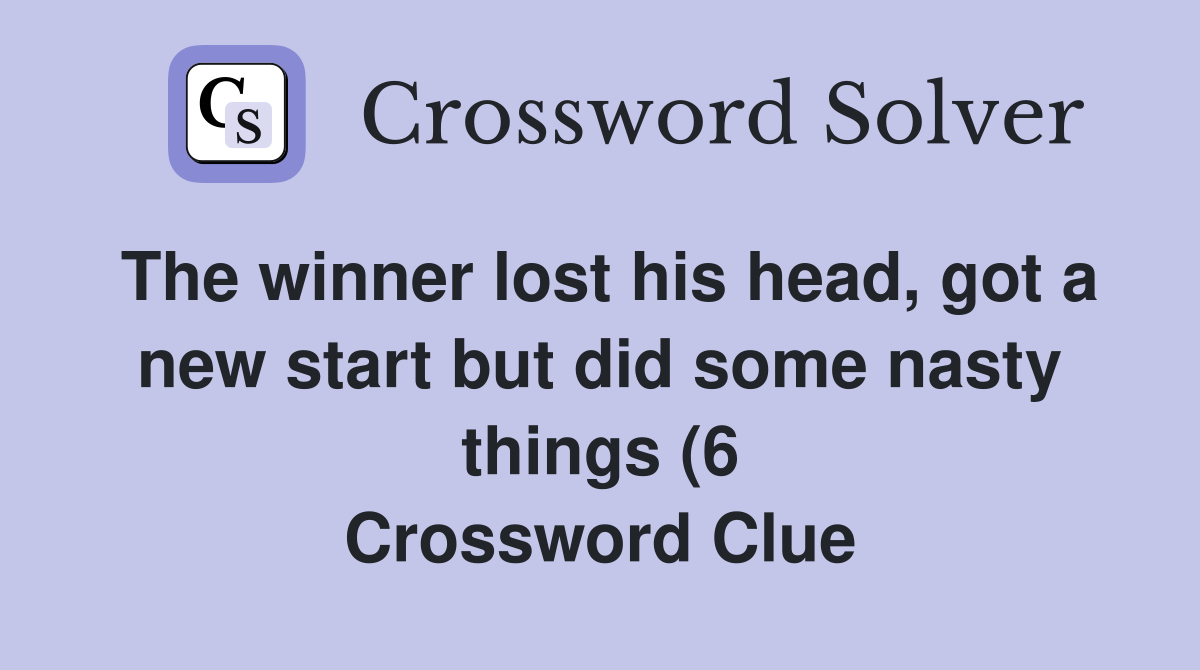 The winner lost his head got a new start but did some nasty things (6 The winner lost his head got a new start but did some nasty things (6