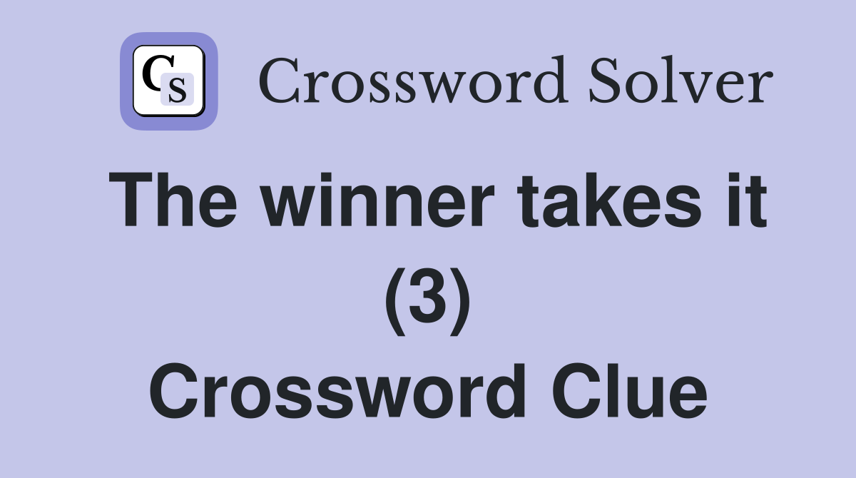 The winner takes it (3) Crossword Clue