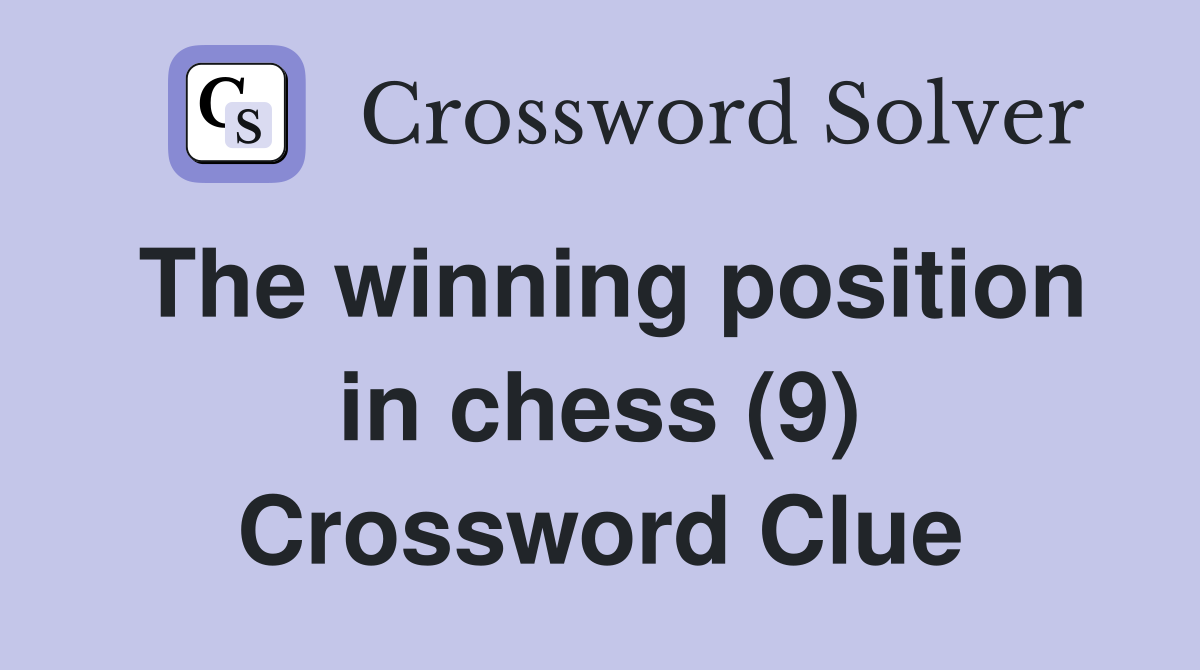 The winning position in chess (9) Crossword Clue