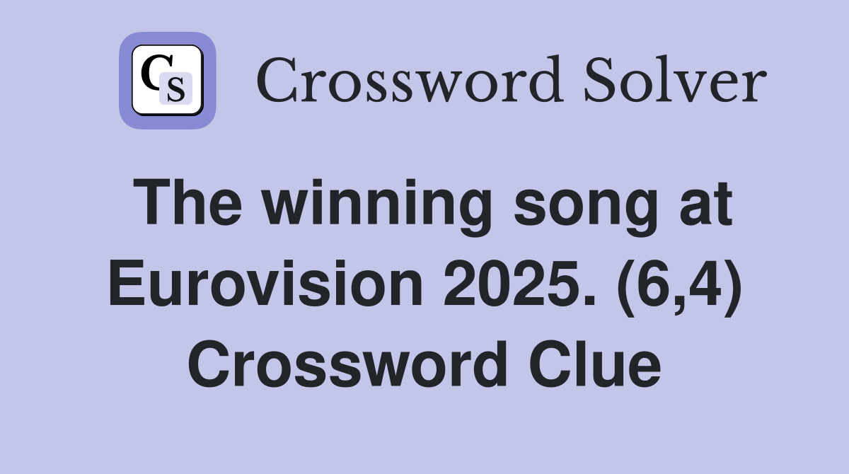 The winning song at Eurovision 2025. (6,4) Crossword Clue