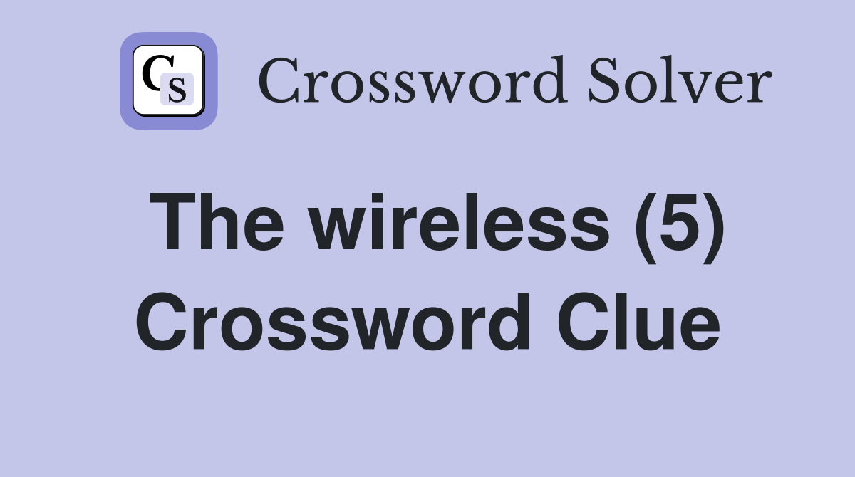 The wireless (5) Crossword Clue