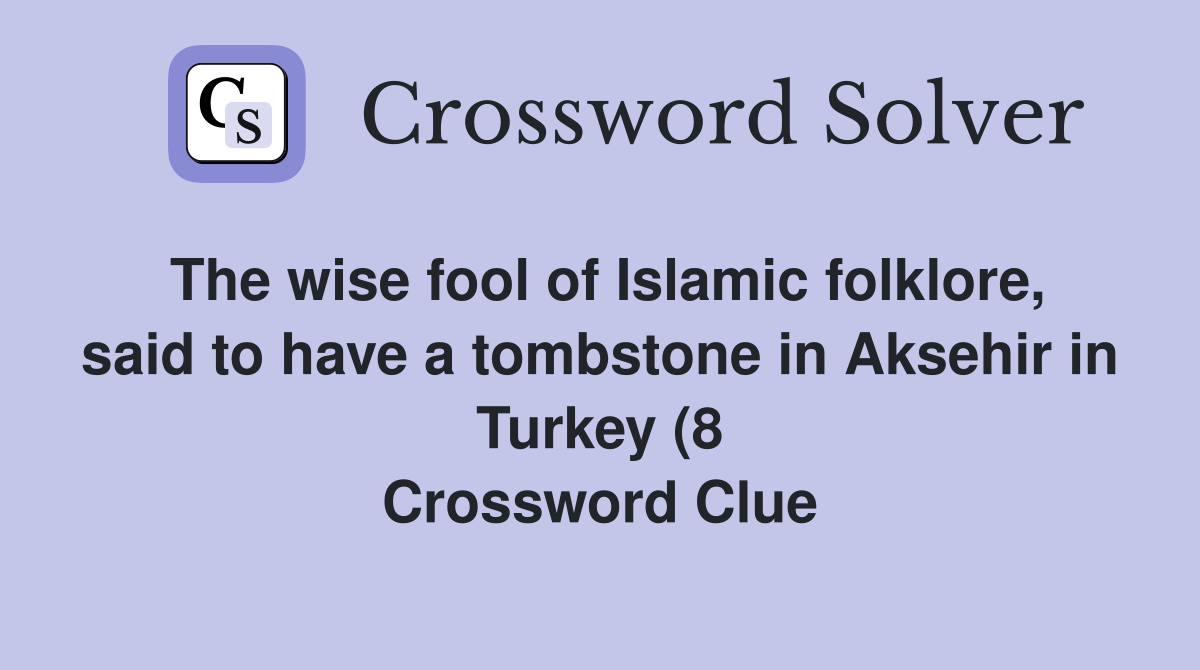 The wise fool of Islamic folklore said to have a tombstone in Aksehir The wise fool of Islamic folklore said to have a tombstone in Aksehir