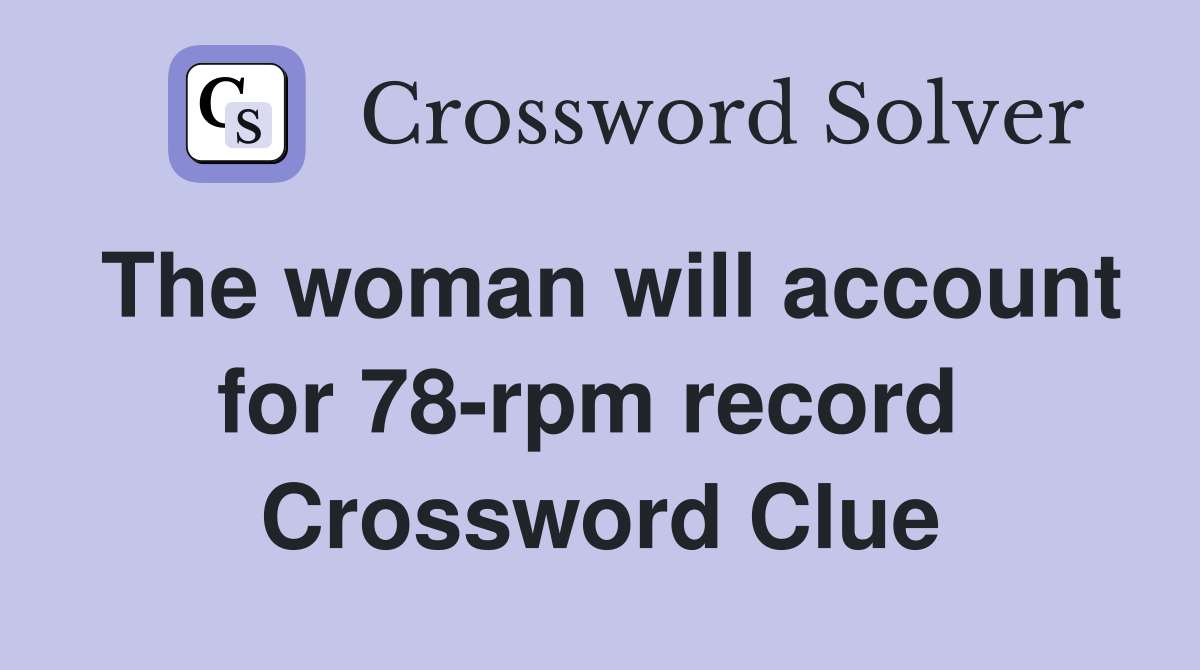 The woman will account for 78-rpm record  Crossword Clue