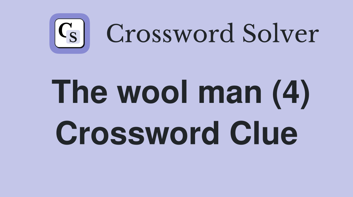 The wool man (4) Crossword Clue