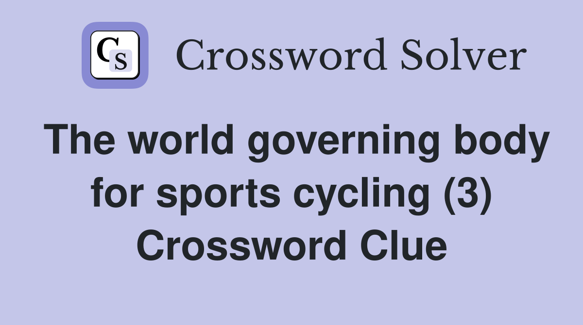 The world governing body for sports cycling (3) Crossword Clue
