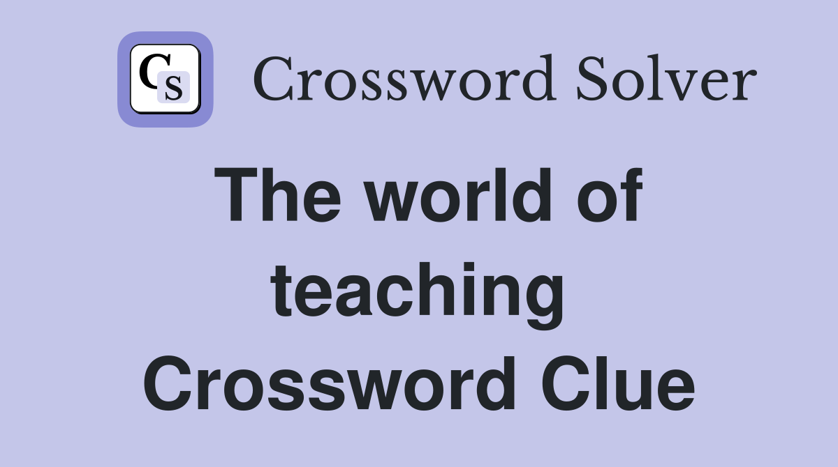 The world of teaching Crossword Clue