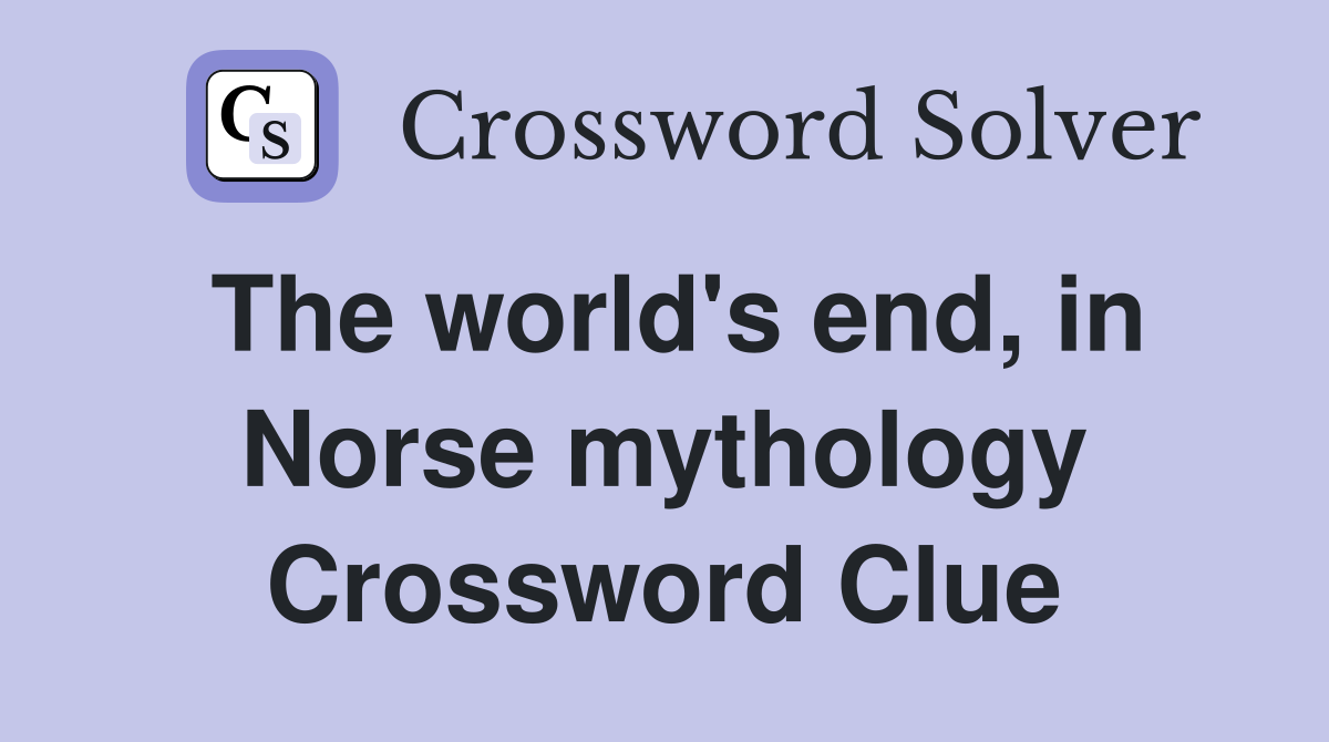 The world's end, in Norse mythology Crossword Clue