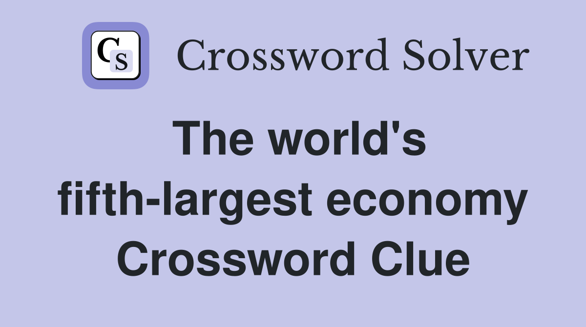 The world's fifth-largest economy Crossword Clue