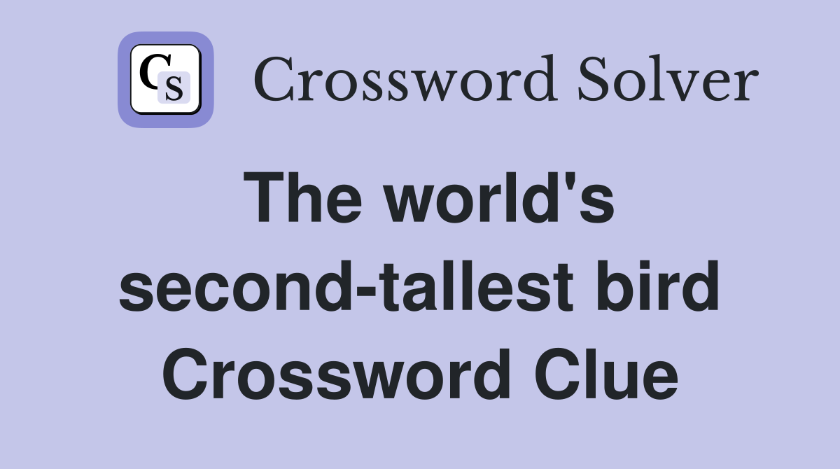 The world's second-tallest bird Crossword Clue