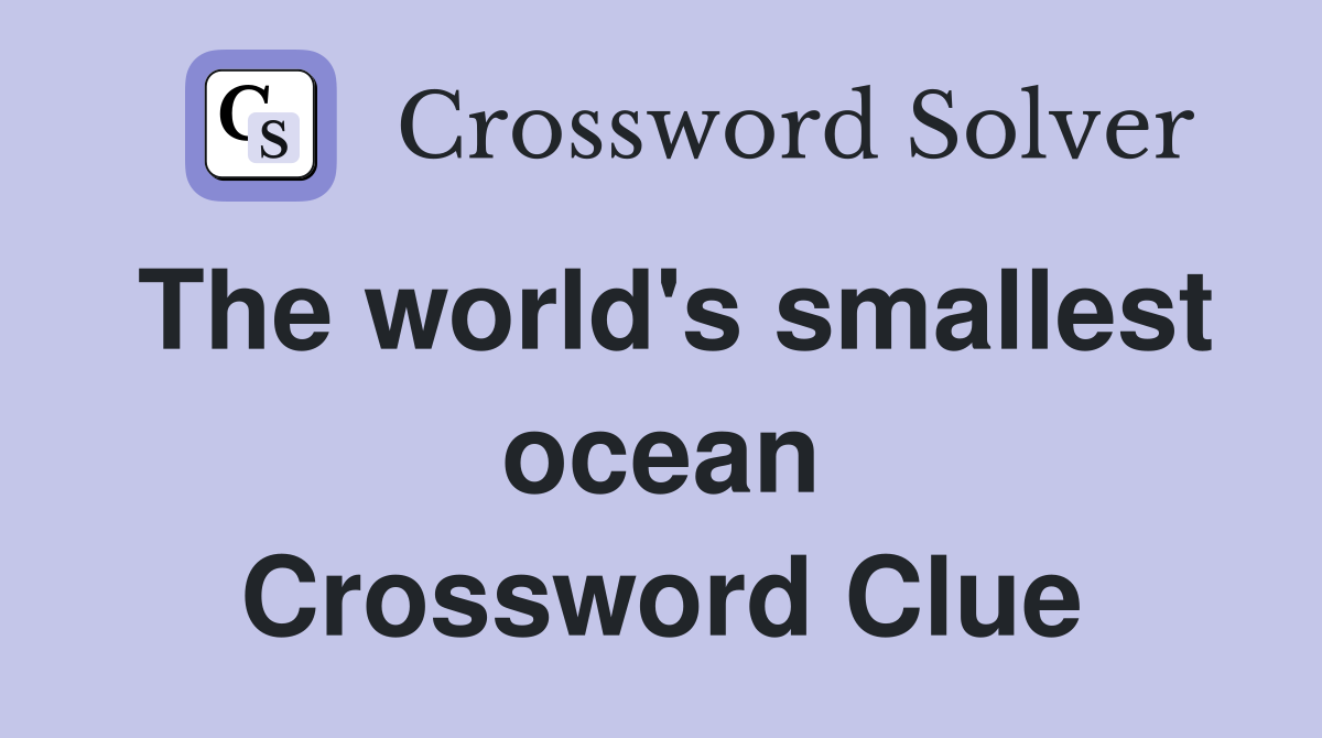 The world's smallest ocean Crossword Clue